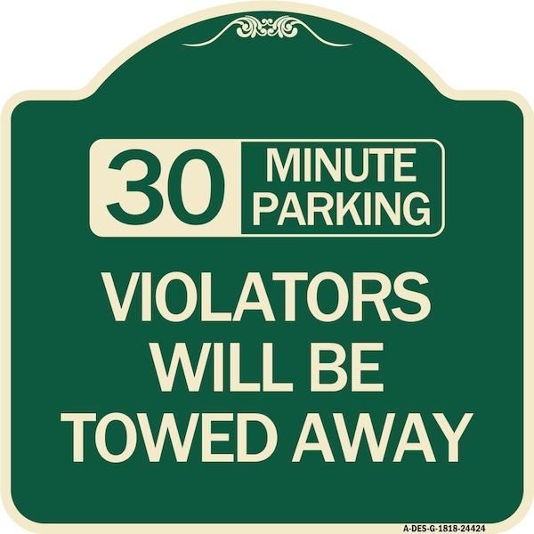 Signmission 30 Minute Parking Violators Will Towed Away Heavy-Gauge Aluminum Sign, 18" x 18", G-1818-24424 A-DES-G-1818-24424 - main